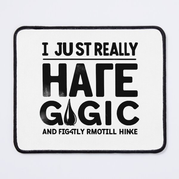 Item preview, I Just Really Hate Logic designed and sold by Pixel-Lift.