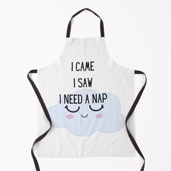 Item preview, I Came I Saw I Need a Nap designed and sold by SunandShade.