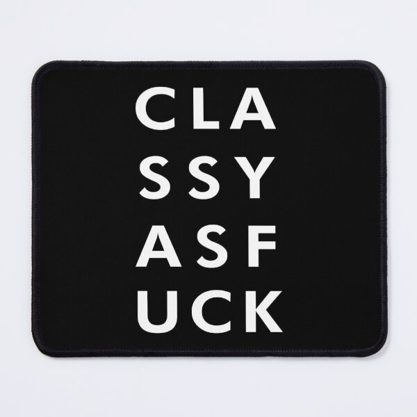 Item preview, Classy as Fuck designed and sold by Sinfamous.