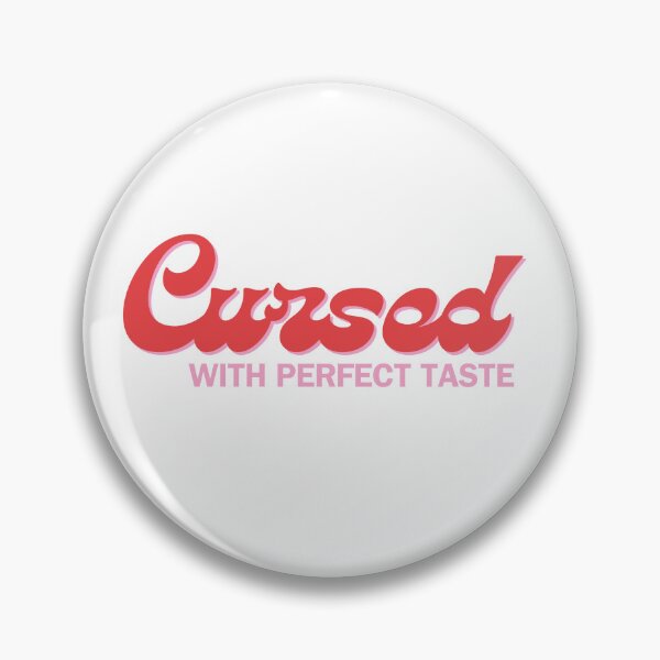 Item preview, Cursed With Perfect Taste version 1 designed and sold by well0kthen.