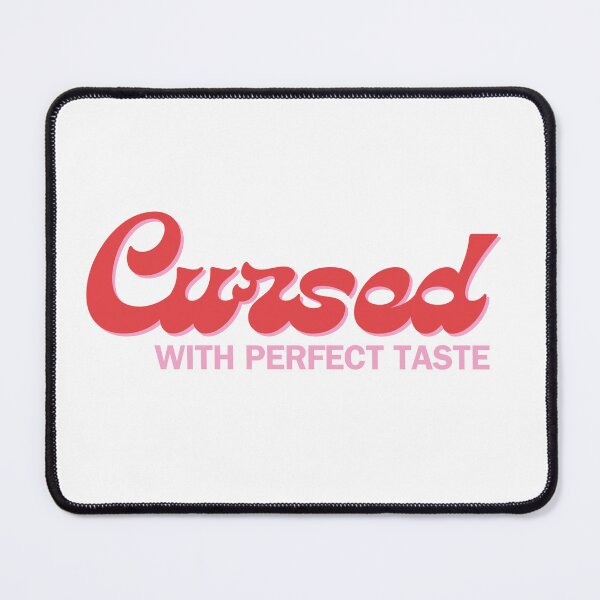 Item preview, Cursed With Perfect Taste version 1 designed and sold by well0kthen.