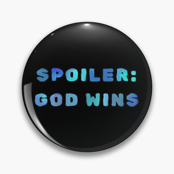 Item preview, Spoiler: God Wins designed and sold by FallenStarArt.