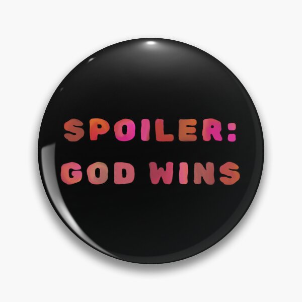 Item preview, Spoiler: God Wins designed and sold by FallenStarArt.