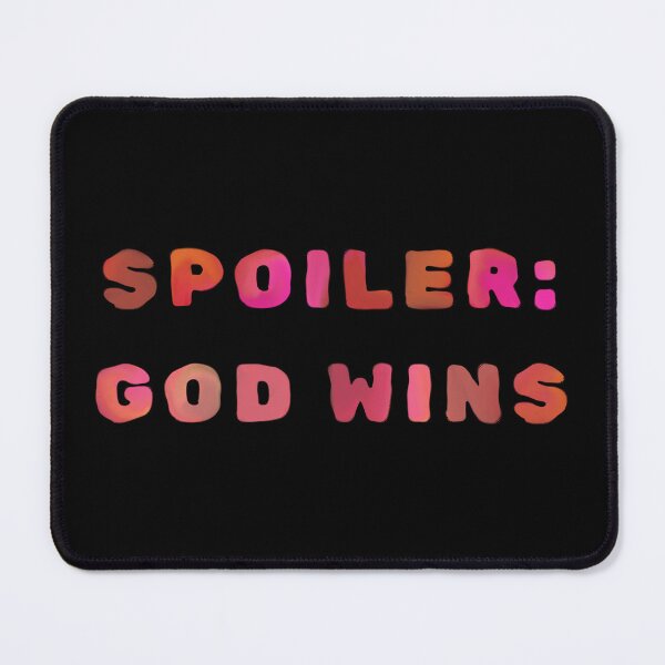 Item preview, Spoiler: God Wins designed and sold by FallenStarArt.
