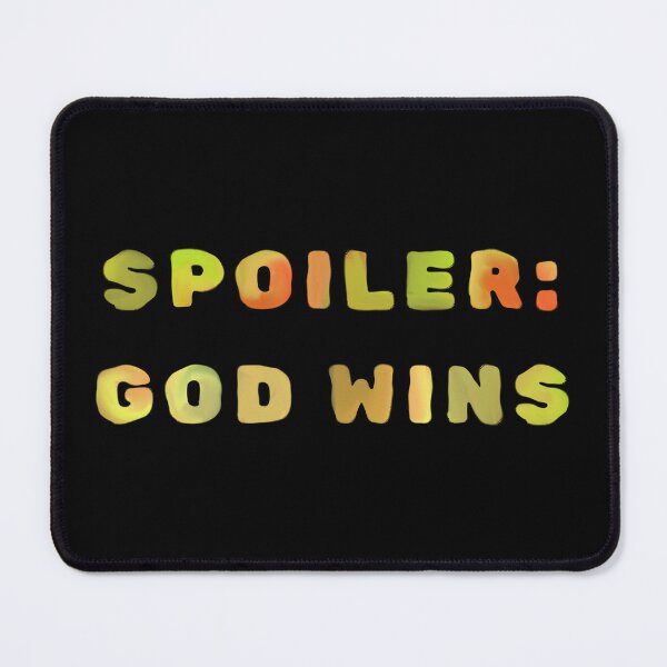 Item preview, Spoiler: God Wins designed and sold by FallenStarArt.