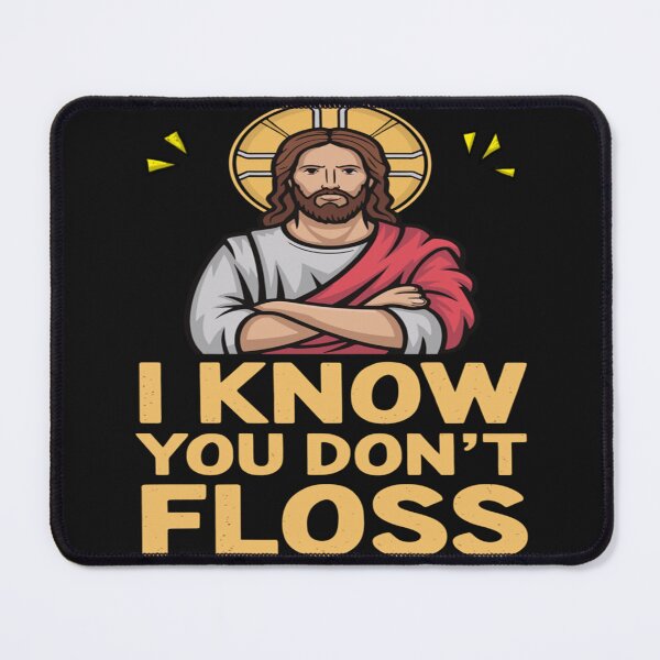 Item preview, I Know You Dont Floss Jesus designed and sold by skeastore.