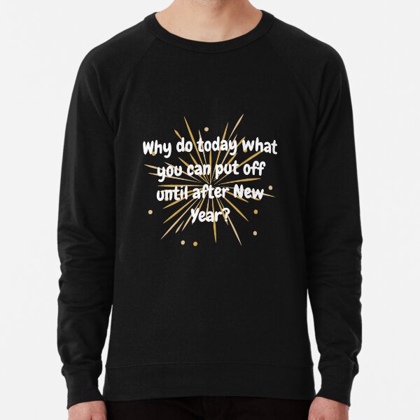 Item preview,  Why Do Today What You Can Put Off Until After New Year? designed and sold by Rawecz.