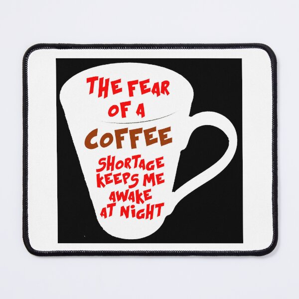 Item preview, The fear of a coffee shortage..... designed and sold by smugdesigns.