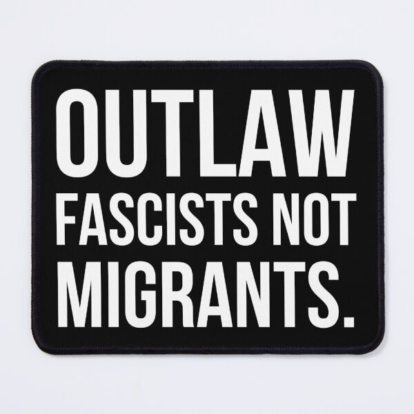 Item preview, Outlaw fascists not migrants.  designed and sold by Rachel the Artist .