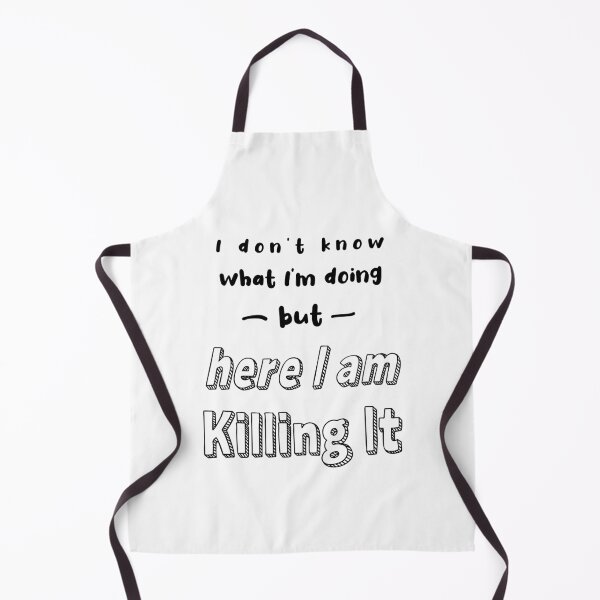 Item preview, I Don't Know What I'm Doing, But Here I Am, Killing It! designed and sold by caFUNated.