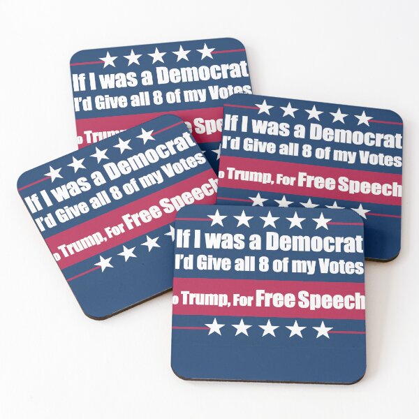 Item preview, If I Was a Democrat I'd Give all 8 of my Votes to Trump for Free Speech! designed and sold by Swabcraft.