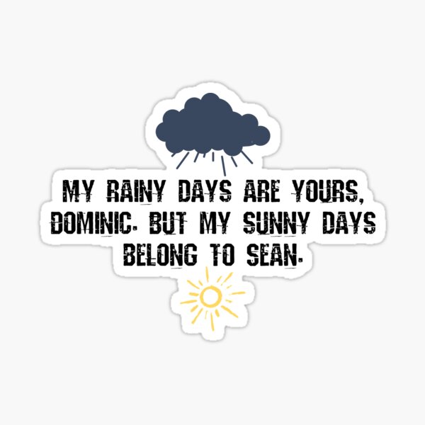 Item preview, My Rainy Days Are Yours, Dominic designed and sold by NicheBlend.