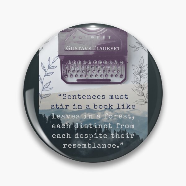 Item preview, Gustave Flaubert quote: Sentences must stir in a book like leaves in a forest, each distinct from each despite their resemblance. designed and sold by artbleed.