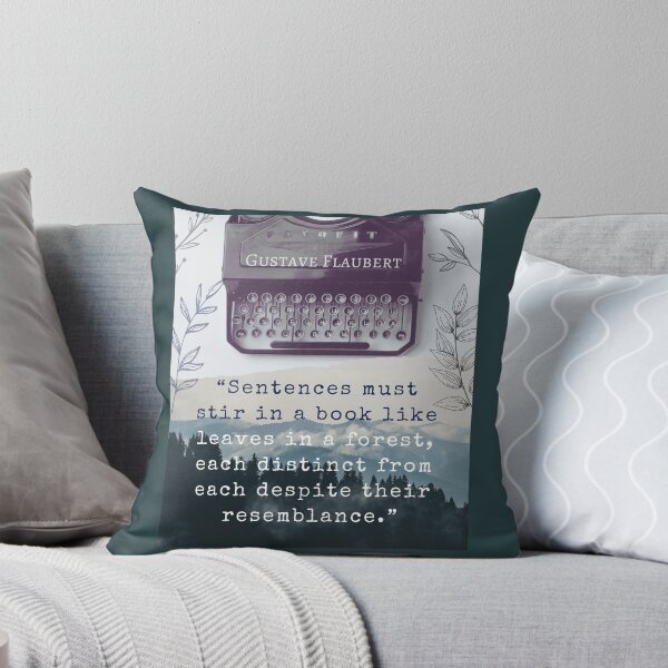 Item preview, Gustave Flaubert quote: Sentences must stir in a book like leaves in a forest, each distinct from each despite their resemblance. designed and sold by artbleed.
