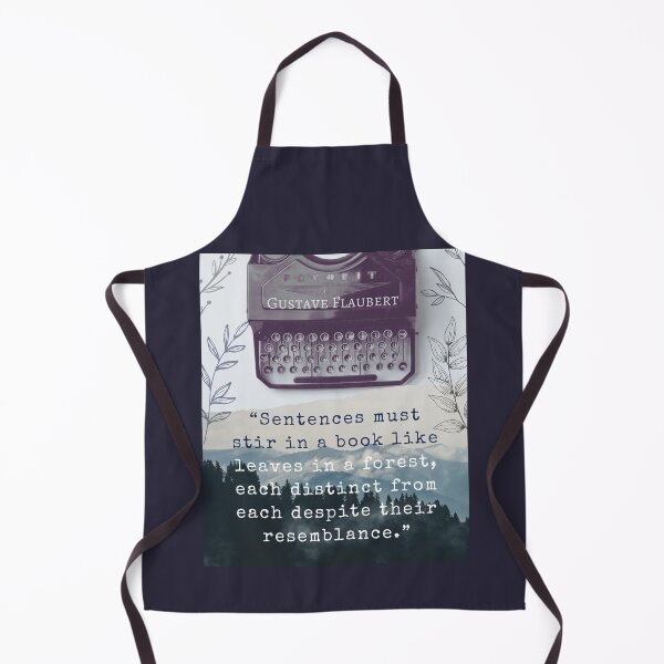 Item preview, Gustave Flaubert quote: Sentences must stir in a book like leaves in a forest, each distinct from each despite their resemblance. designed and sold by artbleed.