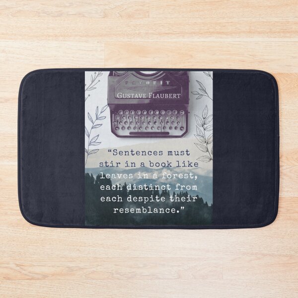 Item preview, Gustave Flaubert quote: Sentences must stir in a book like leaves in a forest, each distinct from each despite their resemblance. designed and sold by artbleed.
