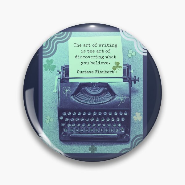 Item preview, Gustav Flaubert quote: The art of writing is the art of discovering what you believe. designed and sold by artbleed.