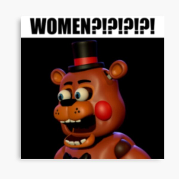 fnaf toy freddy WOMEN?!?!?!?!? meme" Canvas Print for Sale by papa-zoinks |  Redbubble