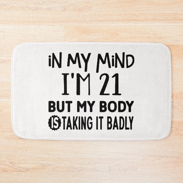 Item preview, Copy of My Mind Is 21 But Body Is Taking It Badly; designed and sold by StickerApe.