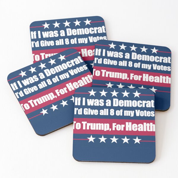 Item preview, If I Was a Democrat I'd Give all 8 of my Votes to Trump for Health! designed and sold by Swabcraft.