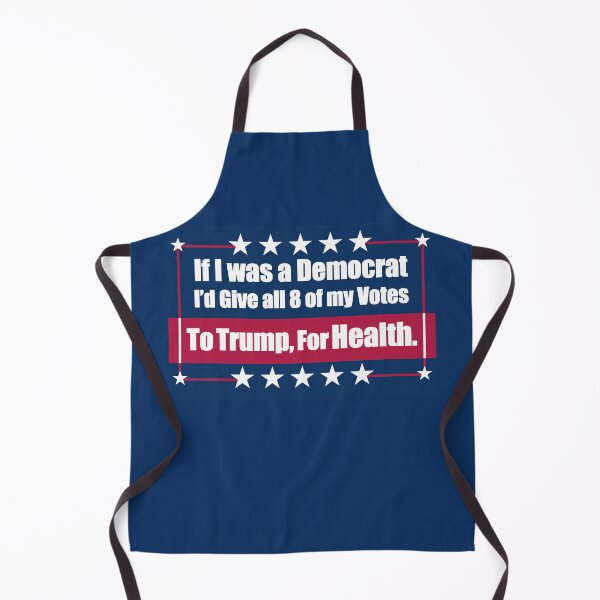 Item preview, If I Was a Democrat I'd Give all 8 of my Votes to Trump for Health! designed and sold by Swabcraft.