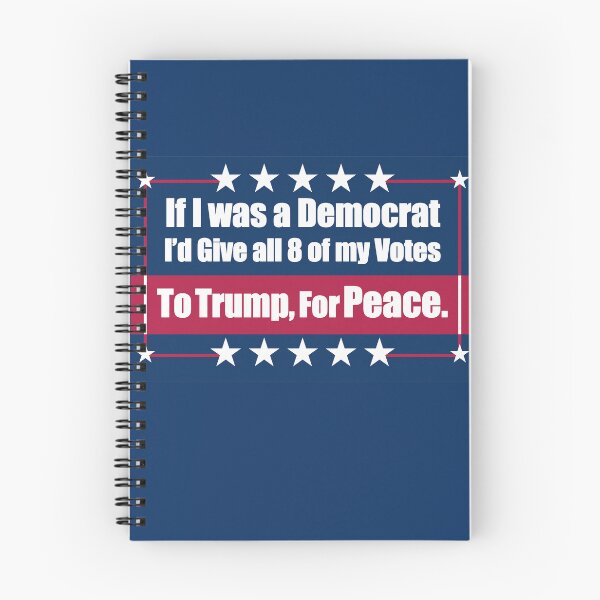 Item preview, If I Was a Democrat I'd Give all 8 of my Votes to Trump for Peace. designed and sold by Swabcraft.