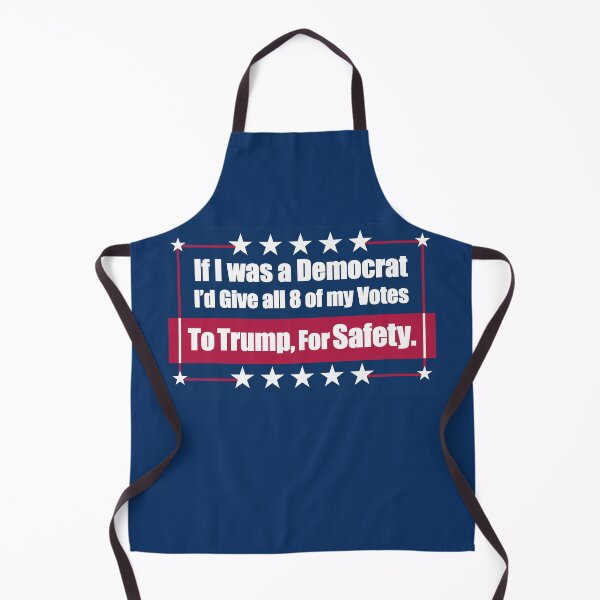 Item preview, If I Was a Democrat I'd Give all 8 of my Votes to Trump for Safety. designed and sold by Swabcraft.
