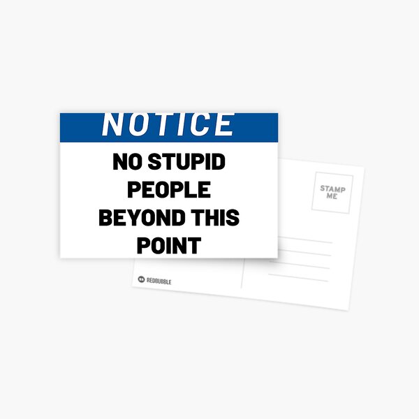 Item preview, Notice: No Stupid People Beyond This Point – Humorous Entry Restriction designed and sold by safetysignprod.