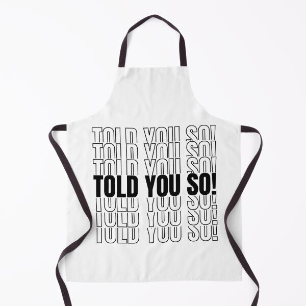 Item preview, Told you so! designed and sold by mksjr.