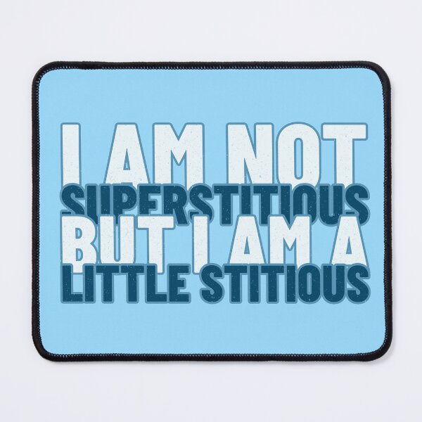 Item preview, I Am Not Superstitious But I Am A Little Stitious designed and sold by Fanverse Merchandise.