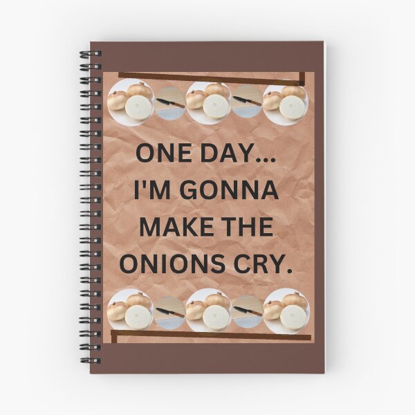 Item preview, ONE DAY...I'M GONNA MAKE THE ONIONS CRY. designed and sold by dontcryimhere.