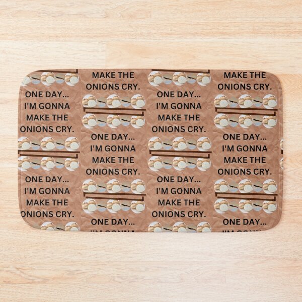 Item preview, ONE DAY...I'M GONNA MAKE THE ONIONS CRY. designed and sold by dontcryimhere.