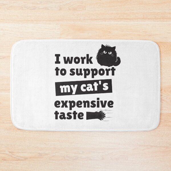 Item preview, I work to support my cat's expensive taste designed and sold by Dot1001.