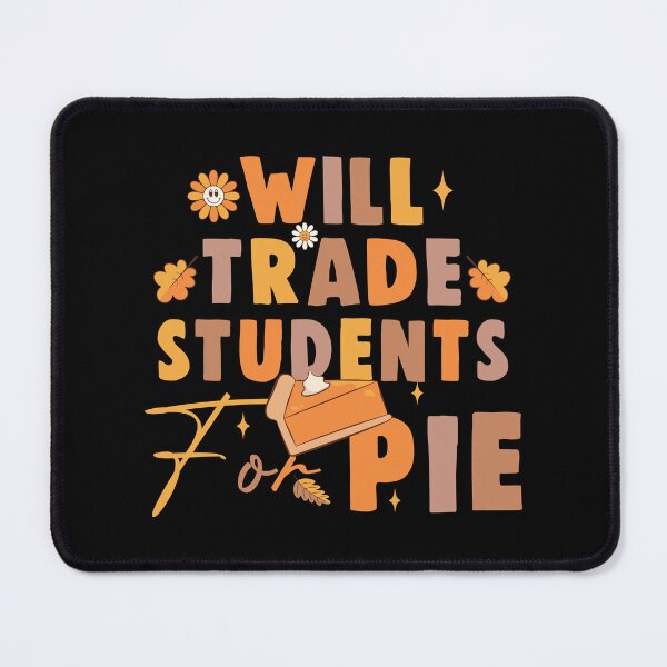 Item preview, Will trade students for pie thanksgiving 2024 fall family designed and sold by Be Cool (5.0) ⭐⭐⭐⭐⭐.