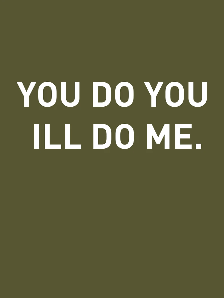 You do you, I'll do me. | Essential T-Shirt