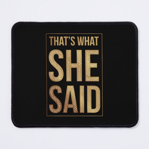 Item preview, That's What She Said designed and sold by TurtleDojo.