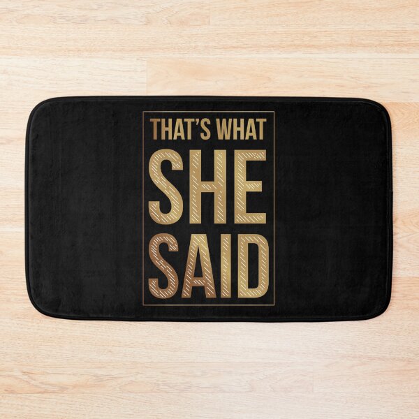 Item preview, That's What She Said designed and sold by TurtleDojo.