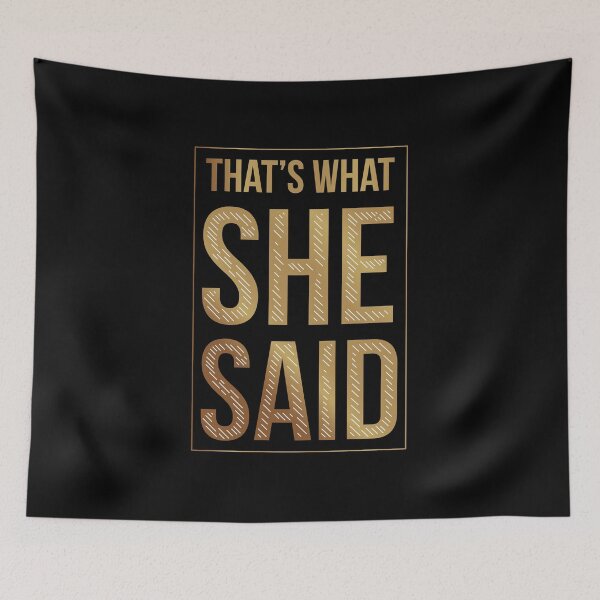 Item preview, That's What She Said designed and sold by TurtleDojo.