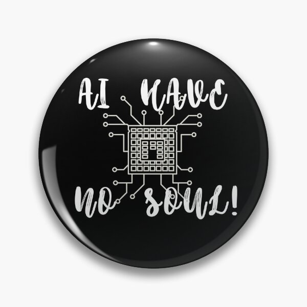 Item preview, AI have no Soul!  designed and sold by mrno666.