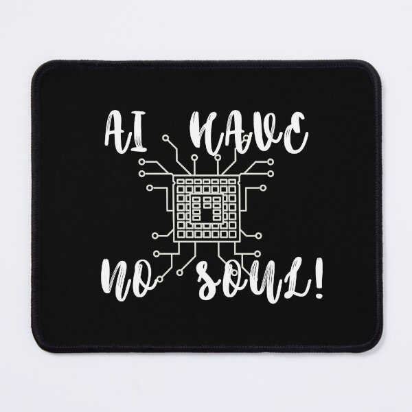 Item preview, AI have no Soul! designed and sold by mrno666.