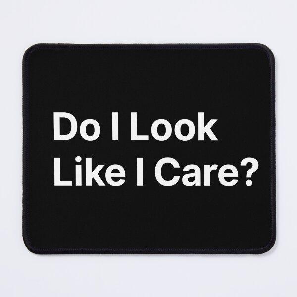 Item preview, Do I Look like I care?  designed and sold by TextAura™.