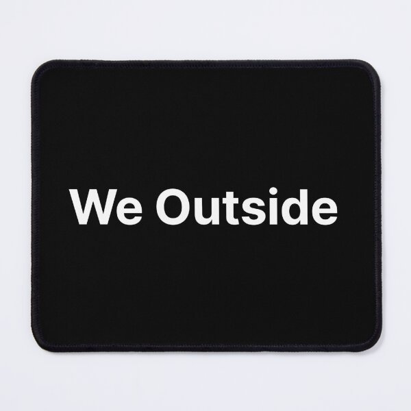 Item preview, We Outside  designed and sold by TextAura™.