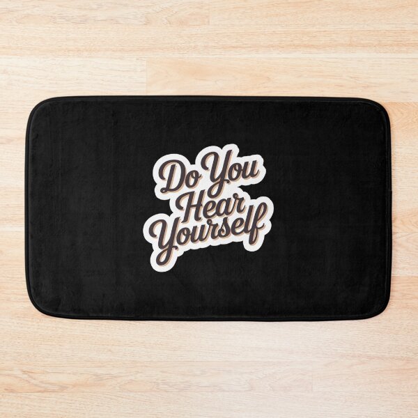 Item preview, Do You Hear Yourself Quote designed and sold by Redgiant87x.