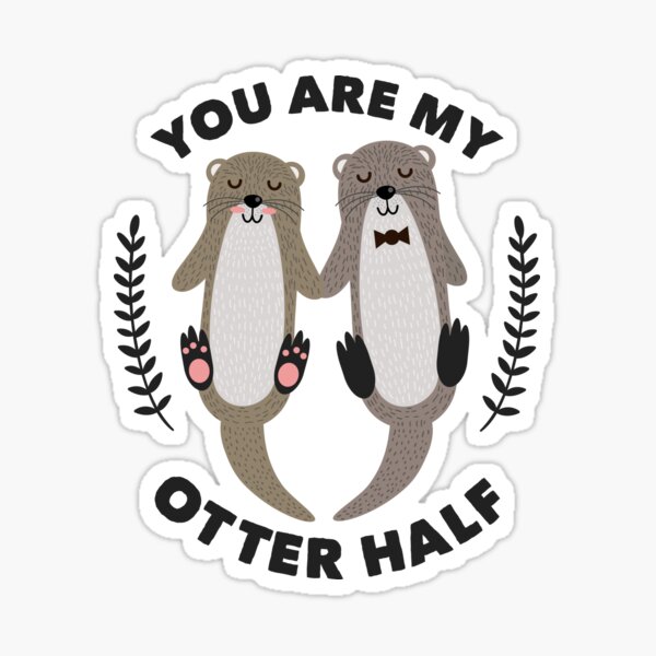 You Are My Otter Half Design Sticker