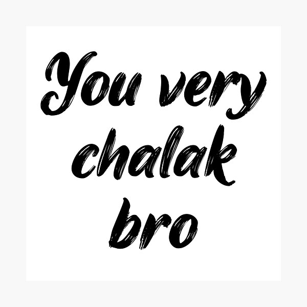 Item preview, You very chalk bro Abdu big boss designed and sold by DesignJiggy.