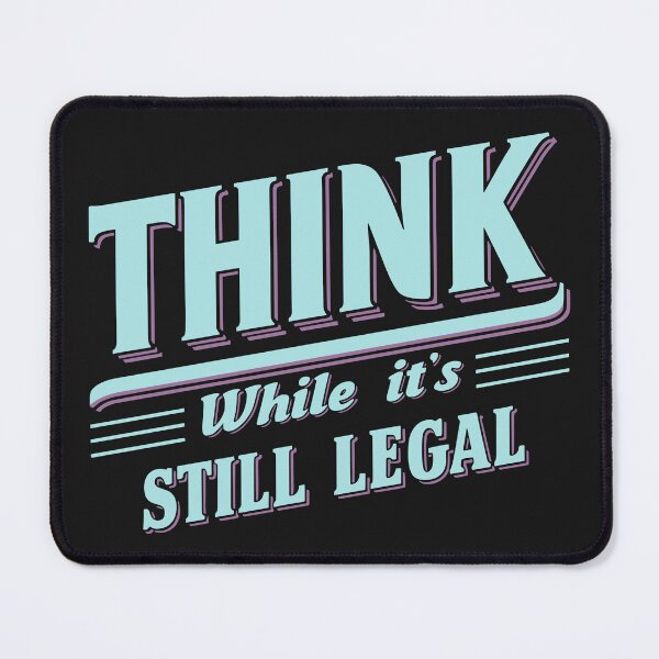 Item preview, Funny Think While It's Still Legal designed and sold by AlienOccupation.