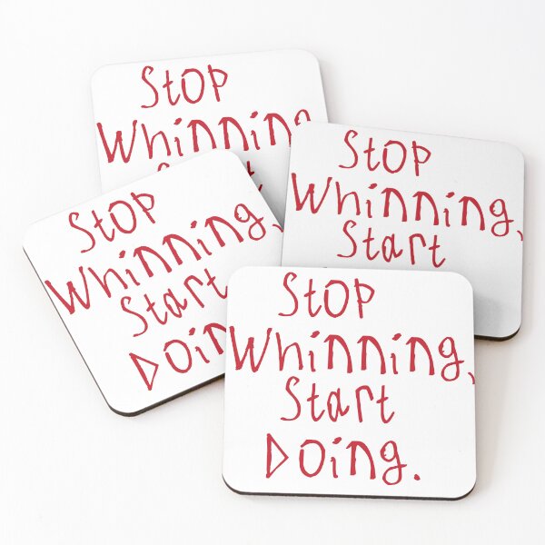Item preview, Stop Whinning, Start Doing designed and sold by kinpirks.