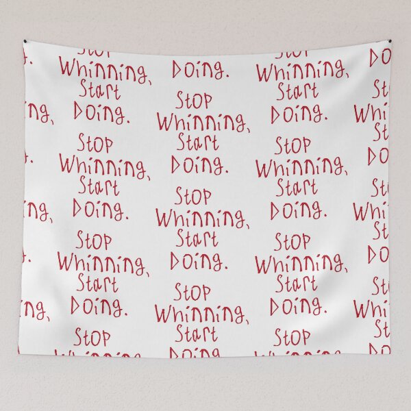 Item preview, Stop Whinning, Start Doing designed and sold by kinpirks.