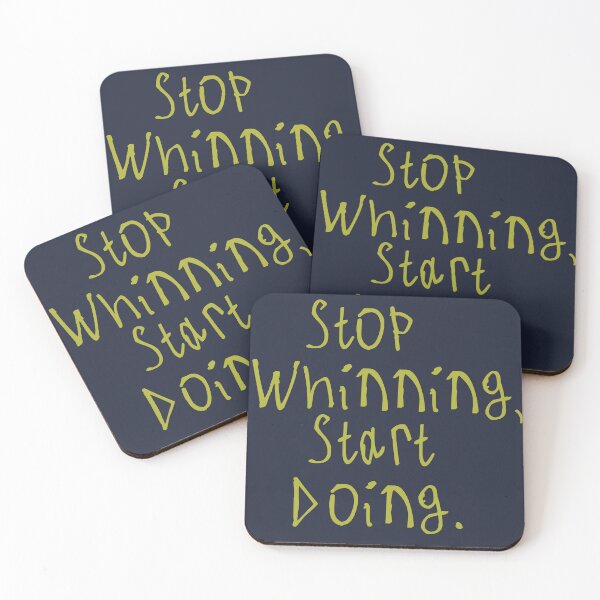 Item preview, Stop Whinning, Start Doing designed and sold by kinpirks.