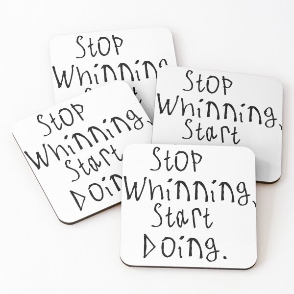 Item preview, Stop Whinning, Start Doing designed and sold by kinpirks.